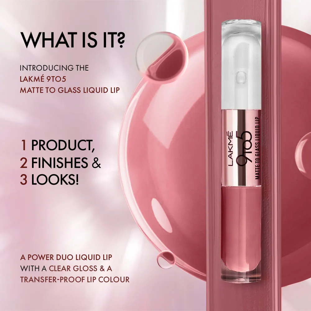 Lakmē 9 to 5 Matte to Glass Liquid Lip