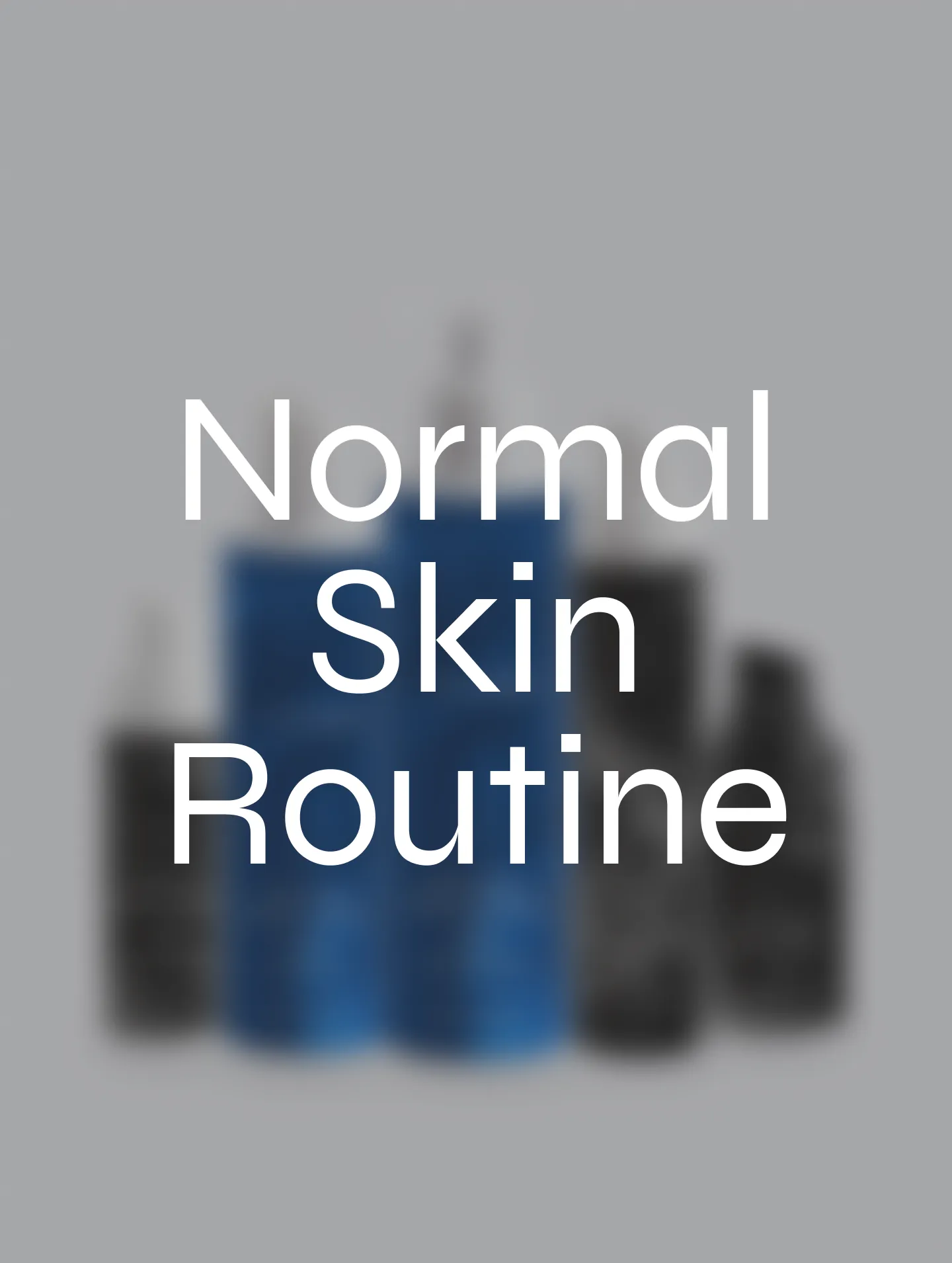 Normal Skin Routine